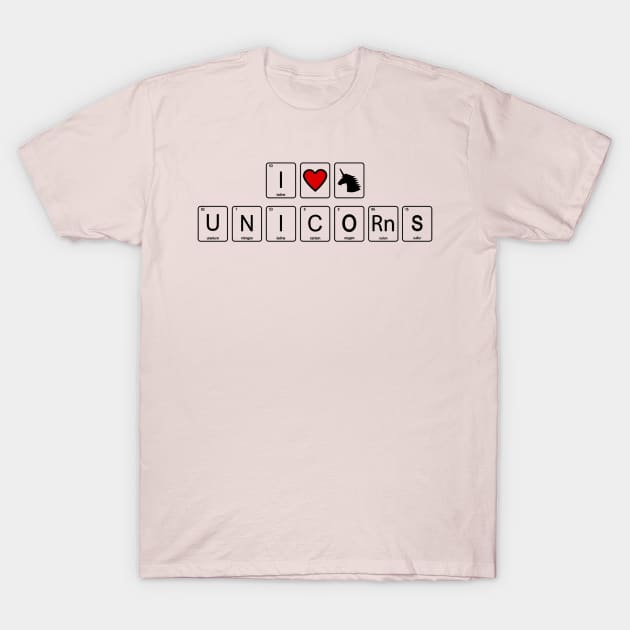 I Love Unicorns Funny Quote Artwork - Unicorn Lover T-Shirt by Artistic muss